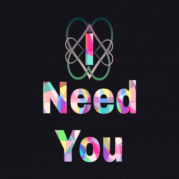 i need you by Kayany